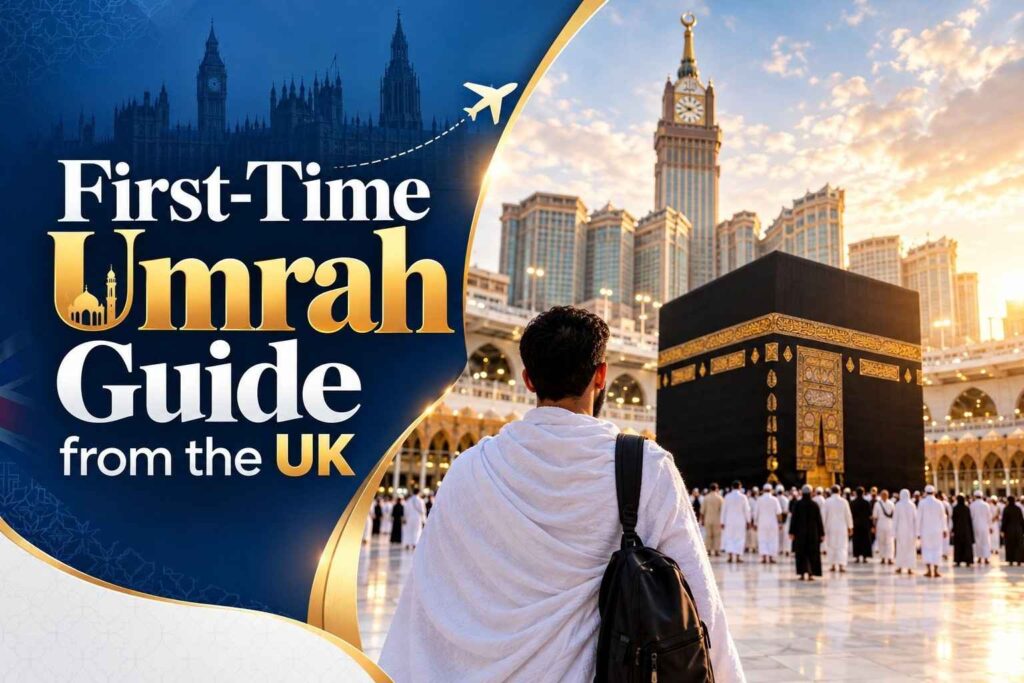 first time Umrah guide UK Everything You Need to Know
